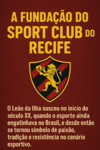 A fundação do Sport Club do Recife.